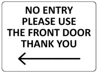 2422 NO ENTRY Please Use The Front Door Arrow Left Metal Aluminium Plaque Sign