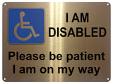 UV053 I AM DISABLED Please be patient Safety Metal Aluminium Plaque Sign Door