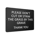 B030 DON'T CUT OR STRIM THE GRASS BY THIS GRAVE Aluminium Composite Plaque Sign