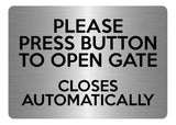 A5.39 PRESS BUTTON TO OPEN GATE CLOSES AUTOMATICALLY Aluminium Metal Plaque Sign