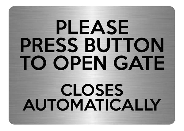 A5.39 PRESS BUTTON TO OPEN GATE CLOSES AUTOMATICALLY Aluminium Metal Plaque Sign