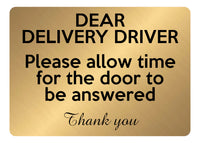 A5.29 DEAR DELIVERY DRIVER allow time for door Aluminium Metal Sign Plaque
