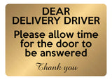 A5.29 DEAR DELIVERY DRIVER allow time for door Aluminium Metal Sign Plaque