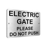 B117 ELECTRIC GATE PLEASE DO NOT PUSH Metal Aluminium Plaque Sign House