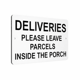 B029 DELIVERIES LEAVE PARCELS INSIDE THE PORCH Aluminium Composite Plaque Sign