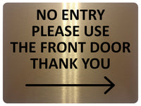 2424 NO ENTRY Please Use The Front Door Arrow Right Metal Aluminium Plaque Sign