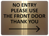 2424 NO ENTRY Please Use The Front Door Arrow Right Metal Aluminium Plaque Sign
