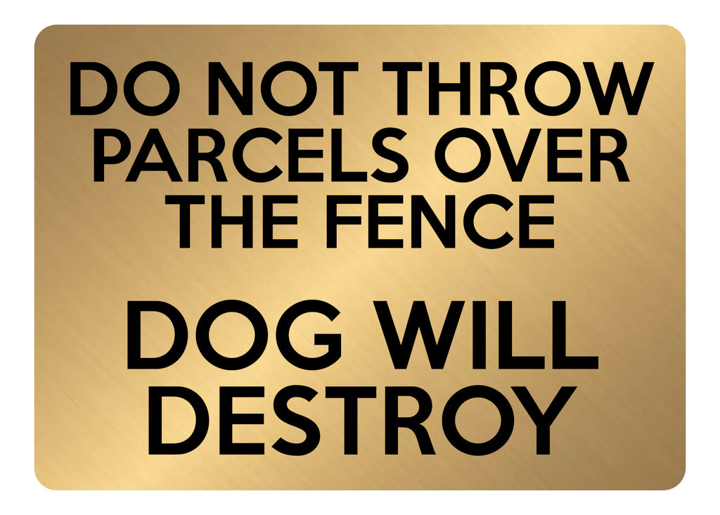 A5.46 DO NOT THROW PARCELS OVER THE FENCE DOG Aluminium Composite Plaque Sign