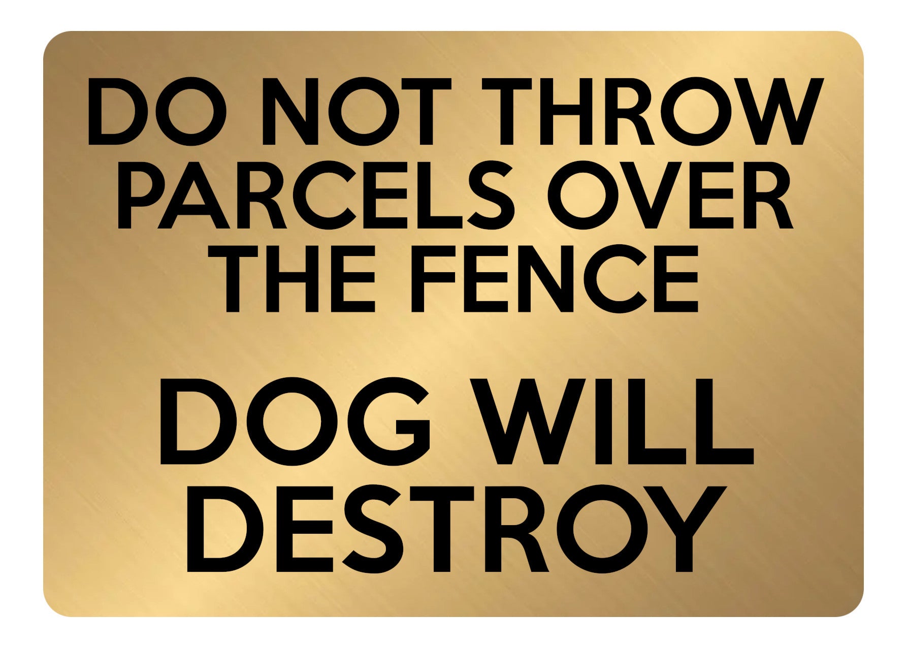 A5.46 DO NOT THROW PARCELS OVER THE FENCE DOG Aluminium Composite Plaque Sign