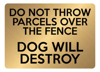 A5.46 DO NOT THROW PARCELS OVER THE FENCE DOG Aluminium Composite Plaque Sign