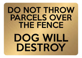 A5.46 DO NOT THROW PARCELS OVER THE FENCE DOG Aluminium Composite Plaque Sign