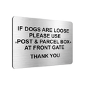 B154 IF DOGS ARE LOOSE Metal Aluminium Garden Plaque Sign Post & Parcel Box