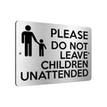 B195 PLEASE DO NOT LEAVE CHILDREN UNATTENDED Aluminium Composite Plaque Sign