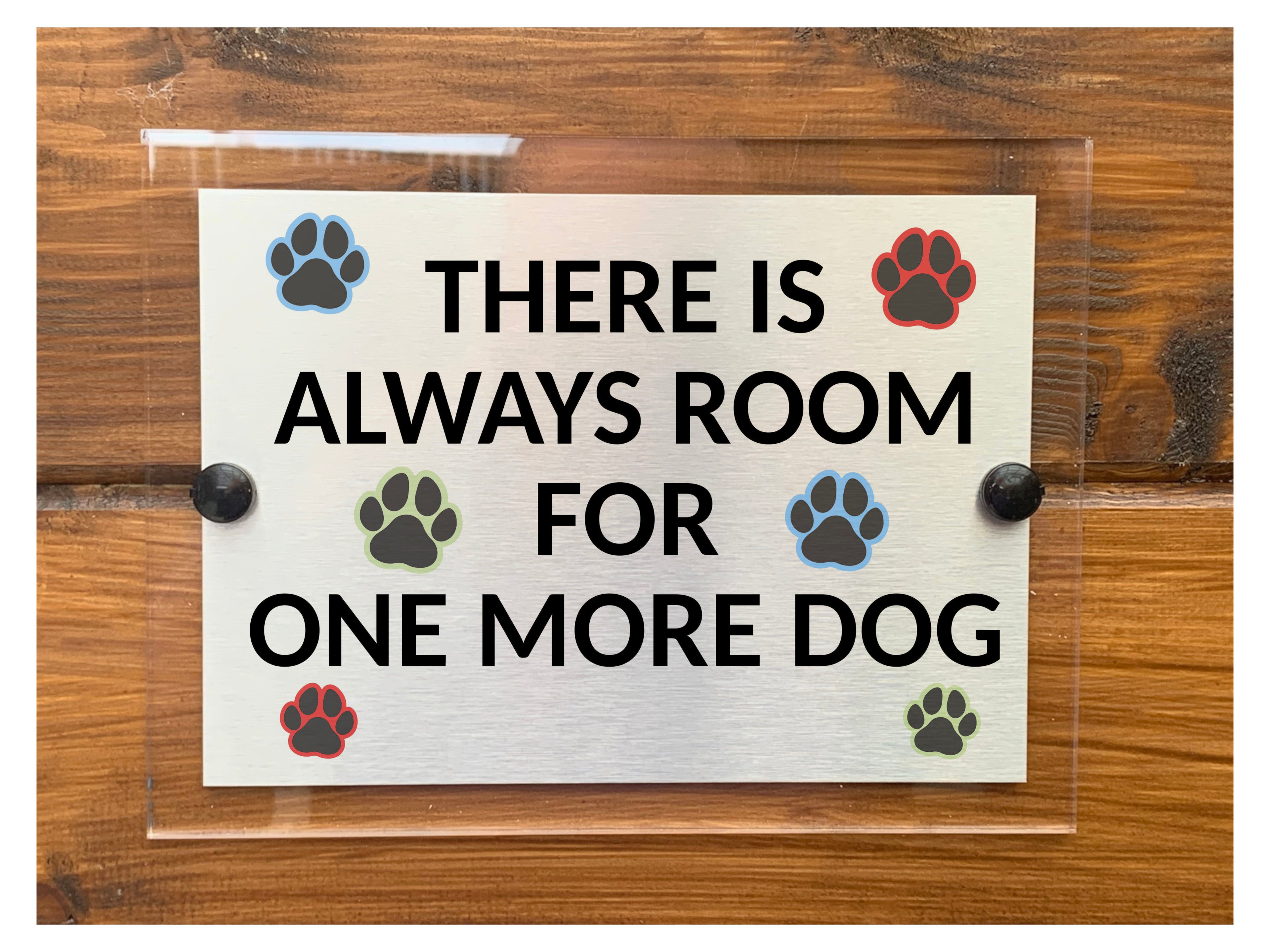 M083 There Is Always Room For One More Dog Metal Aluminium Acrylic Plaque Sign