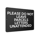 B052 PLEASE DO NOT LEAVE PARCELS LETTERS UNATTENDED Aluminium Metal Plaque Sign