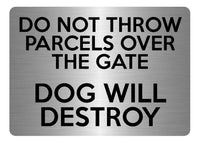 A5.45 DO NOT THROW PARCELS OVER THE GATE DOG Aluminium Composite Plaque Sign