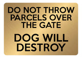 A5.45 DO NOT THROW PARCELS OVER THE GATE DOG Aluminium Composite Plaque Sign