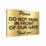 B133 Please DO NOT PARK IN FRONT OF OUR GATE Aluminium Metal Plaque Sign