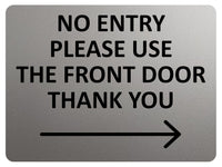 2424 NO ENTRY Please Use The Front Door Arrow Right Metal Aluminium Plaque Sign