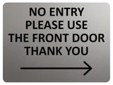 2424 NO ENTRY Please Use The Front Door Arrow Right Metal Aluminium Plaque Sign