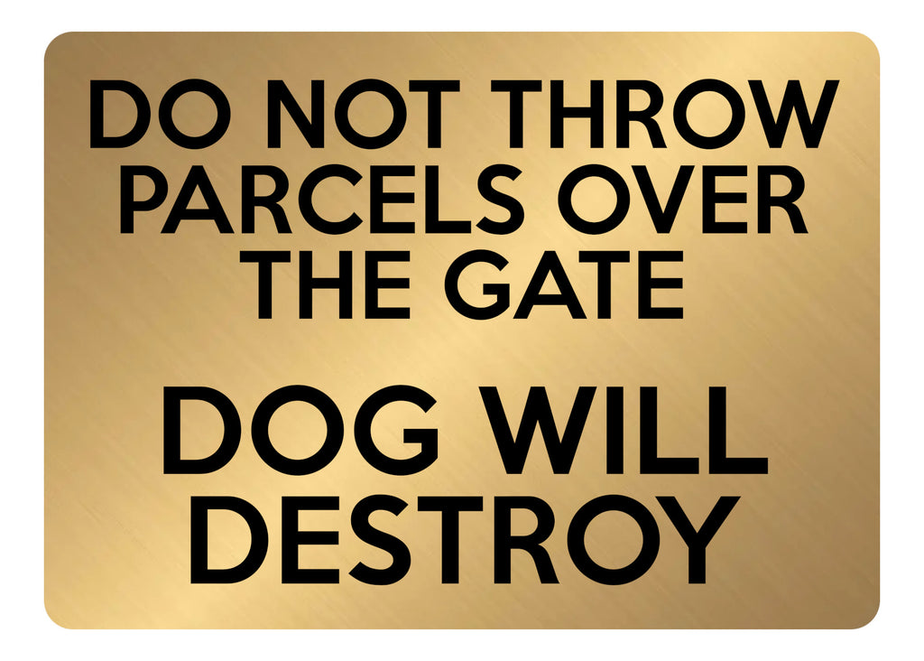 A5.45 DO NOT THROW PARCELS OVER THE GATE DOG Aluminium Composite Plaque Sign