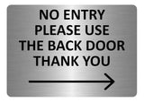 A5.42 NO ENTRY Please Use The Back Door Arrow Right Metal Aluminium Plaque Sign