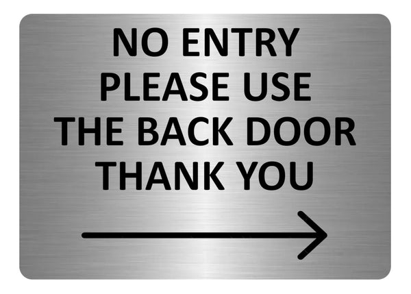 A5.42 NO ENTRY Please Use The Back Door Arrow Right Metal Aluminium Plaque Sign