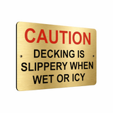 B087 CAUTION DECKING IS SLIPPERY WHEN WET OR ICY Aluminium Composite Plaque Sign