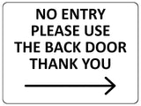 2426 NO ENTRY Please Use The Back Door Arrow Right Metal Aluminium Plaque Sign