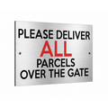 B238 PLEASE DELIVER ALL PARCELS OVER THE GATE Metal Aluminium Sign Plaque