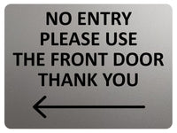 2422 NO ENTRY Please Use The Front Door Arrow Left Metal Aluminium Plaque Sign