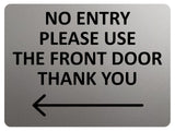 2422 NO ENTRY Please Use The Front Door Arrow Left Metal Aluminium Plaque Sign