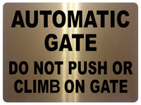 UV079 AUTOMATIC GATE DO NOT PUSH OR CLIMB Metal Aluminium Plaque Sign A4