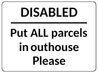 2357 Disabled Put ALL Parcels in Outhouse Door Gate Metal Aluminium Plaque Sign