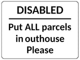 2357 Disabled Put ALL Parcels in Outhouse Door Gate Metal Aluminium Plaque Sign