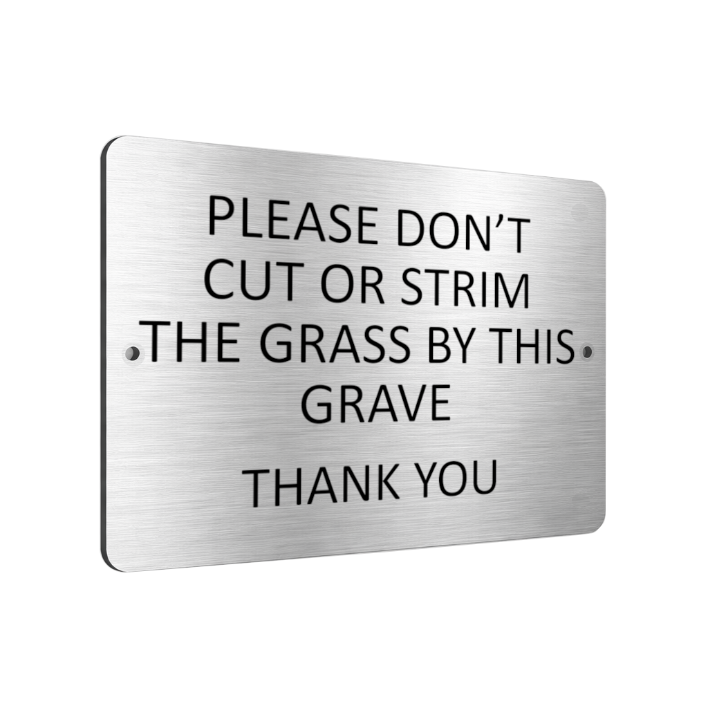 B030 DON'T CUT OR STRIM THE GRASS BY THIS GRAVE Aluminium Composite Plaque Sign