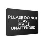 B051 PLEASE DO NOT LEAVE MAILS UNATTENDED Metal Aluminium Metal Plaque Sign