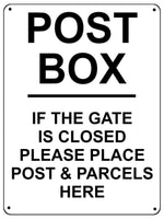 UV099 POST BOX IF THE GATE IS CLOSED Metal Aluminium Plaque Sign Parcel A4 Size