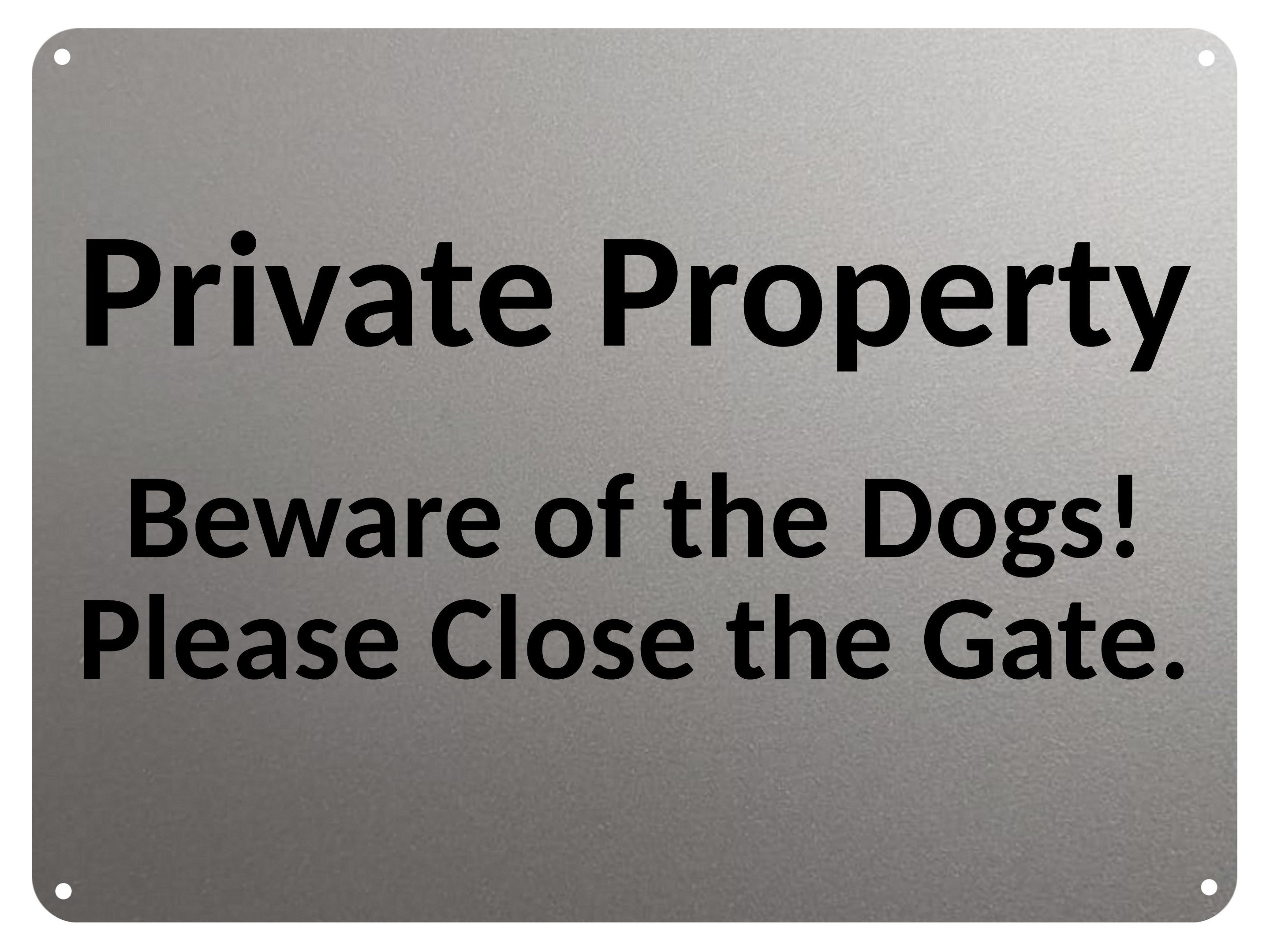 2391 Private Property Beware of Dogs Close The Gate Metal Aluminium Plaque Sign