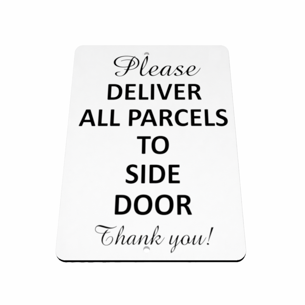 B205 PLEASE DELIVER ALL PARCELS TO SIDE DOOR Aluminium Metal Plaque Sign