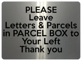 UV409 Please Leave Letters Parcels in PARCEL BOX Aluminium Plaque Sign A4 Size