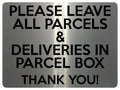 2363 Please Leave All Parcels Deliveries in Parcel Box Metal Aluminium Plaque Sign