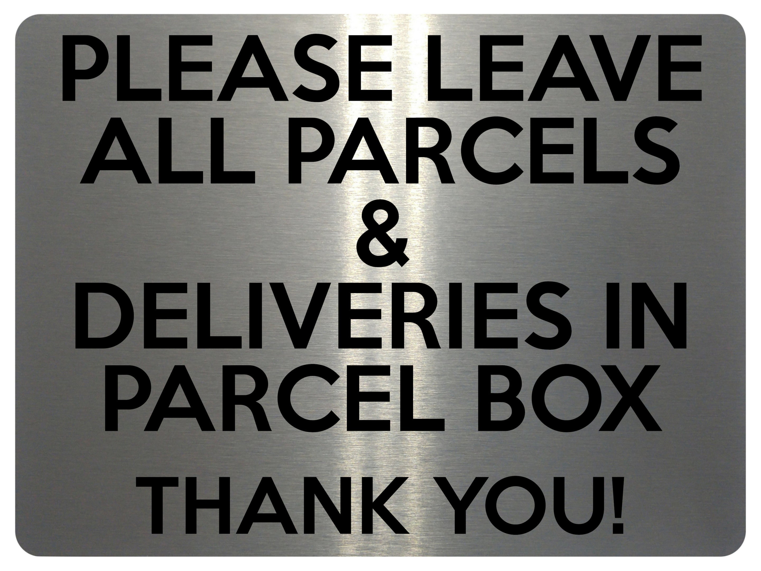 2363 Please Leave All Parcels Deliveries in Parcel Box Metal Aluminium Plaque Sign