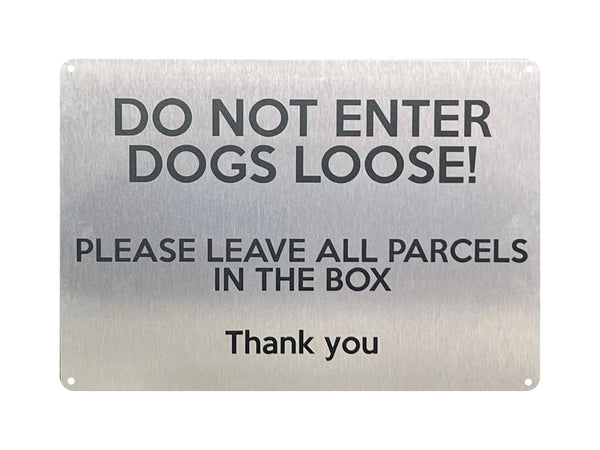 1MM UV397 DO NOT ENTER DOGS LOOSE! LEAVE PARCELS IN BOX Aluminium Plaqque Sign