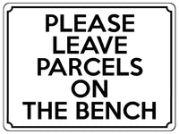 1946 PLEASE LEAVE PARCELS ON THE BENCH Door Gate Metal Aluminium Plaque Sign