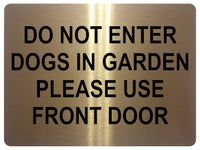 UV143 DO NOT ENTER DOGS IN GARDEN Metal Aluminium Plaque Sign Gate Door A4 Size