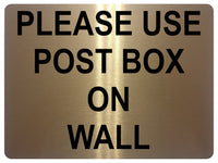 UV185 PLEASE USE POST BOX ON WALL Metal Aluminium Plaque Sign Door Gate A4 Size