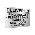 B180 DELIVERIES IF NO ANSWER LEAVE PARCELS NEXT DOOR Aluminium Metal Plaque Sign