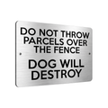 B215 DO NOT THROW PARCELS OVER THE FENCE DOG Aluminium Metal Plaque Sign