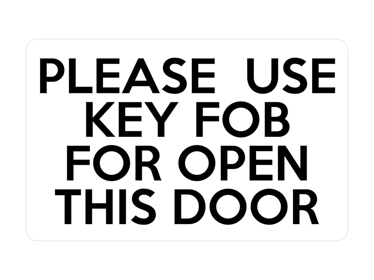 P037 PLEASE USE KEY FOB FOR OPEN THIS DOOR Gate Plastic PVC Plaque Sig ...